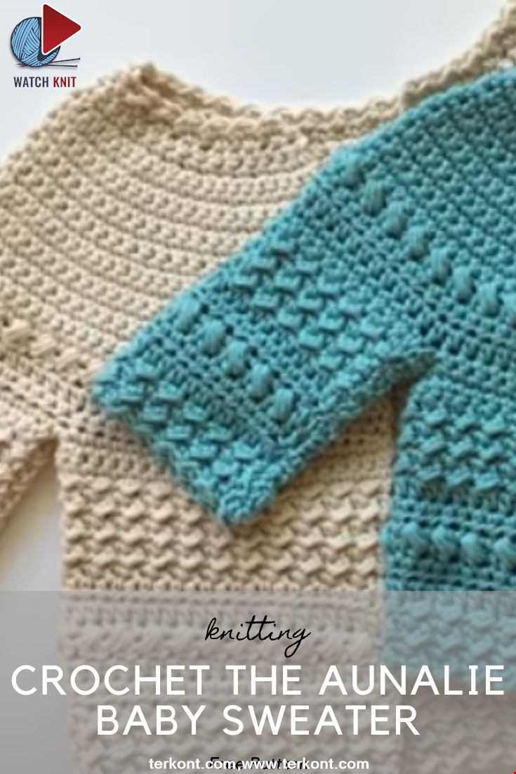 Crochet The Aunalie Baby Sweater